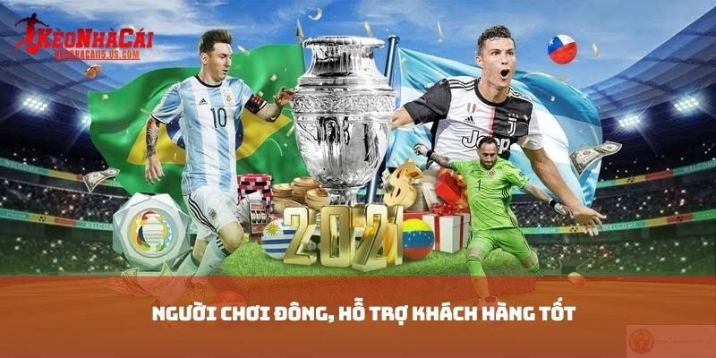 Người chơi đông, hỗ trợ khách hàng tốt