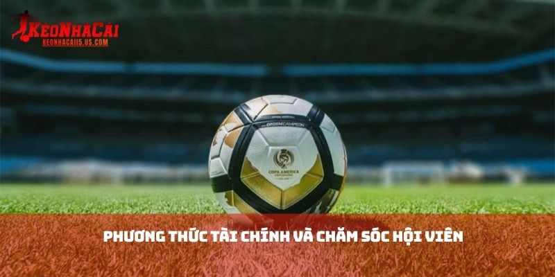 Phương thức tài chính và chăm sóc hội viên