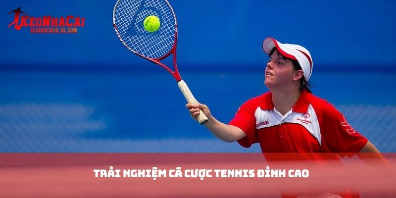 Trải nghiệm cá cược tennis đỉnh cao